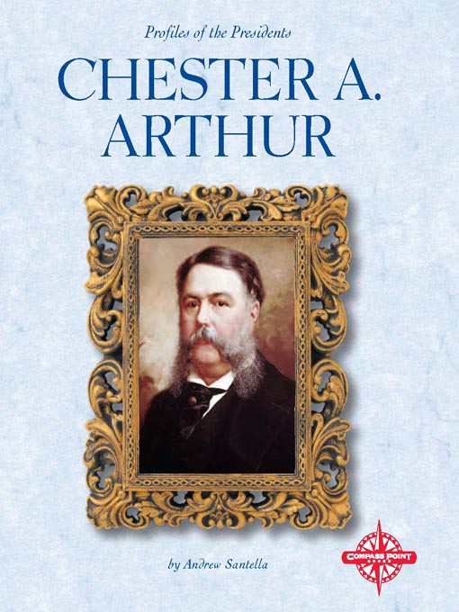 Title details for Chester A. Arthur by Andrew Santella - Available